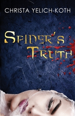 Spider's Truth by Christa Yelich-Koth