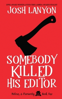 Somebody Killed His Editor by Josh Lanyon