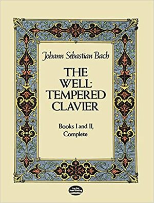 The Well-Tempered Clavier: Books I and II, Complete by Johann Sebastian Bach