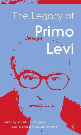 The Legacy of Primo Levi (Italian & Italian American Studies) by Stanislao G. Pugliese