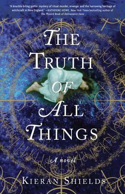 The Truth of All Things by Kieran Shields