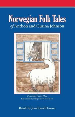 Norwegian Folk Tales of Anthon and Gurina Johnson by Jean Russell Larson