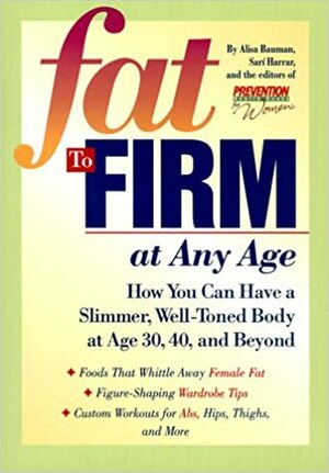 Fat To Firm At Any Age by Prevention Magazine, Alisa Bauman, Sari Harrar