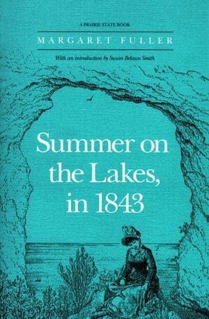 Summer on the Lakes in 1843: Facsimile with an Introduction by Madeleine B. Stern by Margaret Fuller