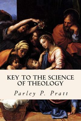 Key to the Science of Theology by Parley P. Pratt