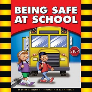 Being Safe at School by Susan Kesselring