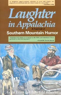Laughter in Appalachia: Southern Mountain Humor by Loyal Jones