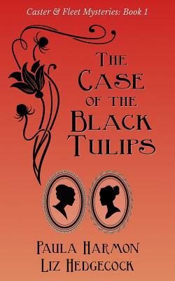 The Case of the Black Tulips by Paula Harmon, Liz Hedgecock