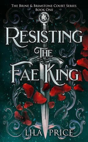 Resisting the Fae King by Lila Price, Lila Price