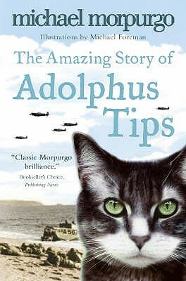 The Amazing Story of Adolphus Tips by Michael Foreman, Michael Morpurgo