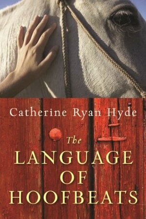 The Language of Hoofbeats by Catherine Ryan Hyde