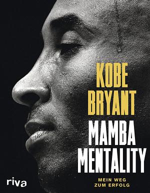 Mamba Mentality by Kobe Bryant, Andrew D. Bernstein, Pau Gasol, Phil Jackson