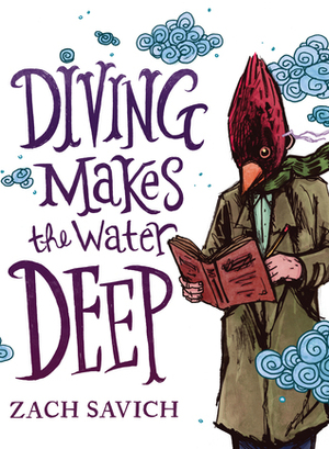 Diving Makes the Water Deep by Zach Savich