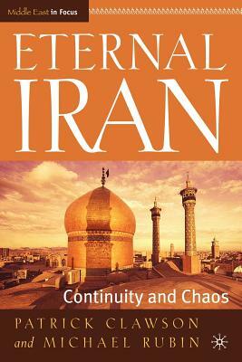 Eternal Iran: Continuity and Chaos by M. Rubin, P. Clawson