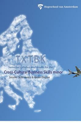 Txtbk: Semester syllabus and reader for the cross-cultural business skills minor by Aynur Do&#287;an, Sander Schroevers