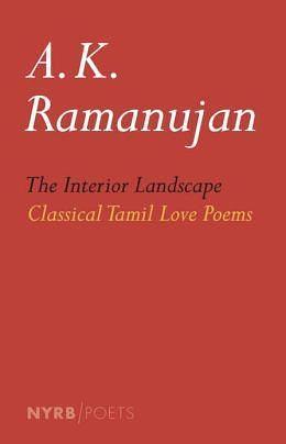 Interior Landscape: Classical Tamil Love Poems by A.K. Ramanujan, A.K. Ramanujan