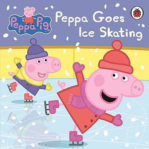 Peppa Goes Ice Skating by Sue Nicholson, Neville Astley, Mark Baker