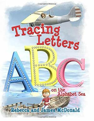 Tracing Letters on the Alphabet Sea by Rebecca McDonald, James McDonald