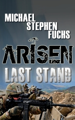 Arisen: Last Stand by Michael Stephen Fuchs