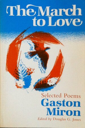 The March to Love: Selected Poems of Gaston Miron by 