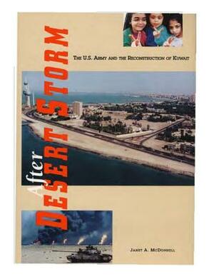 After Desert Storm: The U.S. Army and the Reconstruction of Kuwait by Department of the Army