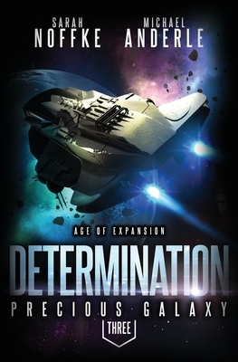 Determination: Age Of Expansion - A Kurtherian Gambit Series by Sarah Noffke, Michael Anderle