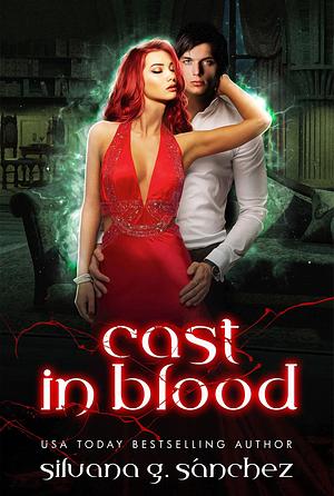 Cast in Blood: A New Adult Vampire Romance Novel by Silvana G. Sánchez, Silvana G. Sánchez