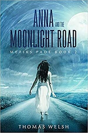 Anna and the Moonlight Road by Thomas Welsh