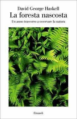La foresta nascosta: Un anno trascorso a osservare la natura by David George Haskell, Daria Cavallini
