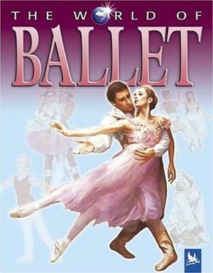 The World of Ballet by Kate Castle