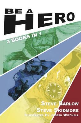 Be a Hero: 3 Books in 1 by Steve Skidmore, Steve Barlow