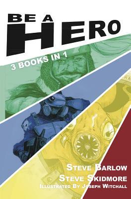 Be a Hero: 3 Books in 1 by Steve Barlow, Steve Skidmore