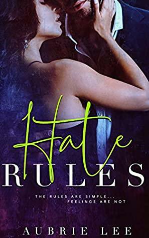 Hate Rules: An Enemies-to-Lovers Office Romance by Aubrie Lee