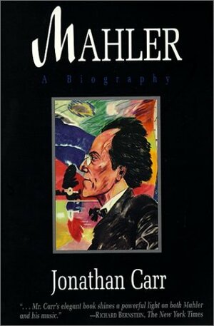 Mahler: A Biography by Jonathan Carr