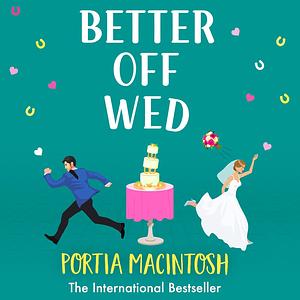 Better Off Wed by Portia MacIntosh