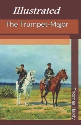 The Trumpet-Major Illustrated by Thomas Hardy