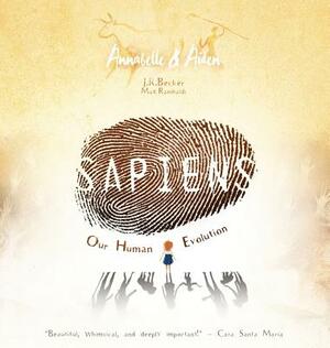 Annabelle & Aiden: SAPIENS: Our Human Evolution by J. R. Becker