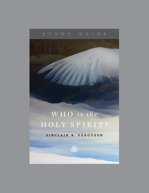 Who Is the Holy Spirit? by Ligonier Ministries