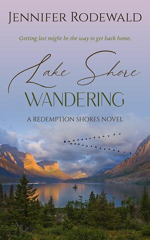 Lake Shore Wandering by Jennifer Rodewald, Jennifer Rodewald