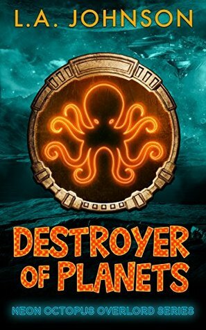 Destroyer of Planets by L.A. Johnson