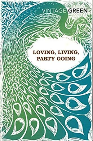 Loving, Living, Party Going by Henry Green