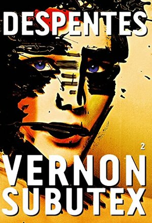 Vernon Subutex 2 by Virginie Despentes