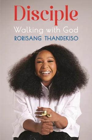 Disciple - Walking with God  by Rorisang Thandekiso