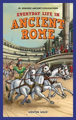 Everyday Life in Ancient Rome by Kirsten C. Holm