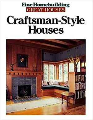 Craftsman-Style Houses by Fine Homebuilding Magazine, Fine Homebuilding Magazine