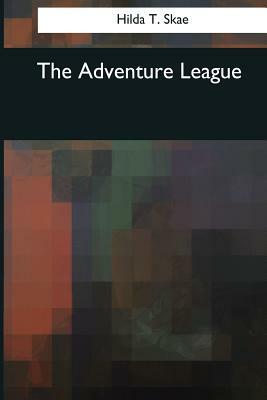 The Adventure League by Hilda T. Skae