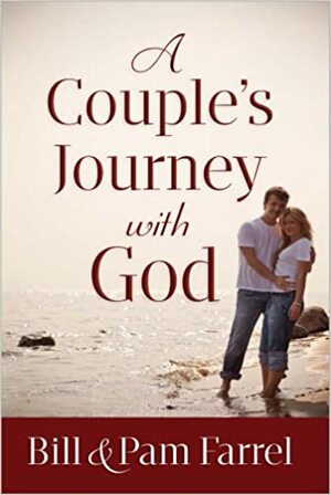 A Couple's Journey with God by Pam Farrel, Bill Farrel