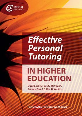 Effective Personal Tutoring in Higher Education by Dave Lochtie, Emily McIntosh, Andrew Stork
