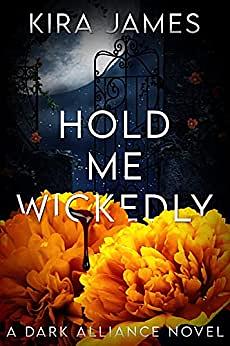 Hold Me Wickedly by Kira James