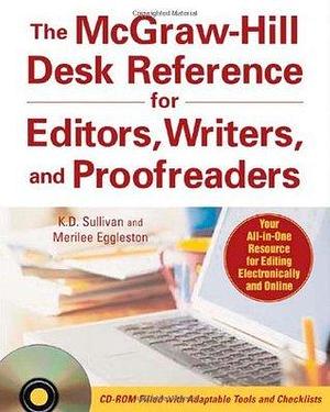 The McGraw-Hill Desk Reference for Editors, Writers, and Proofreaders(book + CD-Rom) With CDROM by Merilee Eggleston, K.D. Sullivan, K.D. Sullivan